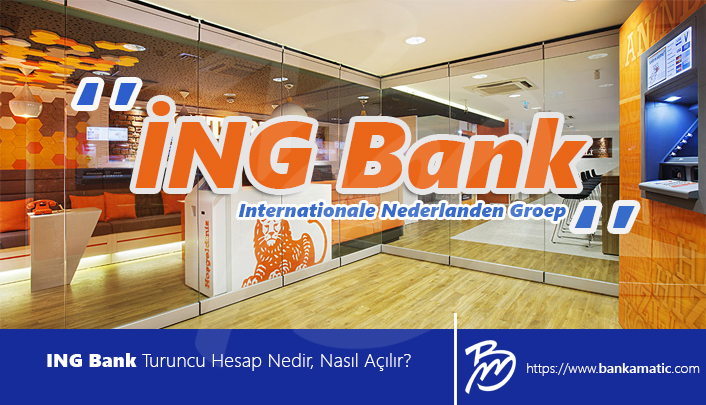 ING Bank Turuncu Hesap Nedir, Nasıl Açılır?