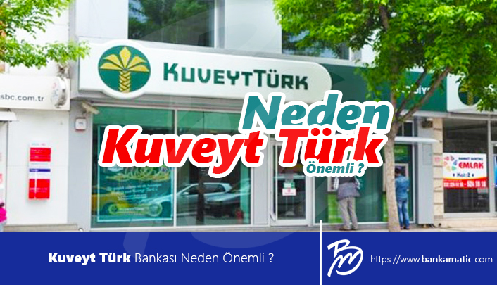 Kuveyt Türk Bankası Neden Önemli