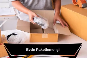 evde paketleme işi