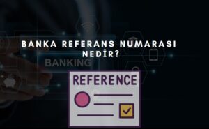 banka referans numarası nedir nasıl sorgulanır