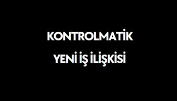 Kontrolmatik yeni iş ilişkisi kontr hisse