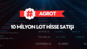 AGROT 10 milyon lot hisse satışı yaptı