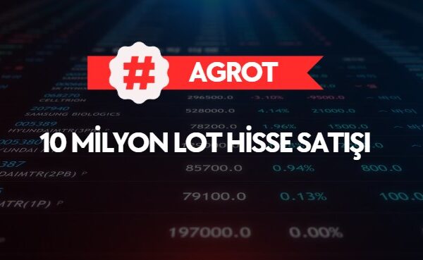 AGROT 10 milyon lot hisse satışı yaptı