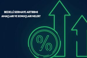 Bedelli sermaye artırımı nedir, bedelli sermaye artışı hisseyi nasıl etkiler