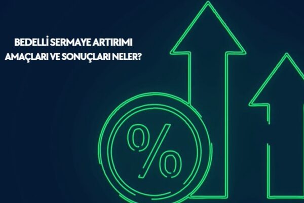 Bedelli sermaye artırımı nedir, bedelli sermaye artışı hisseyi nasıl etkiler