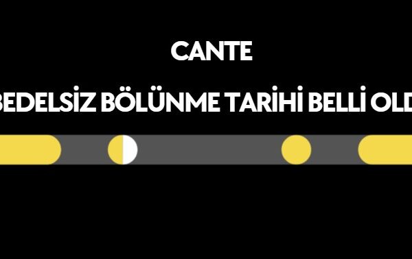 CANTE bedelsiz tarihi netleşti,cante hisse senedi bedelsiz bölünme tarihi