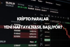 kripto paralar haftaya nasıl başlıyor