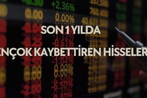 son 1 yılda en çok değer kaybeden hisseler