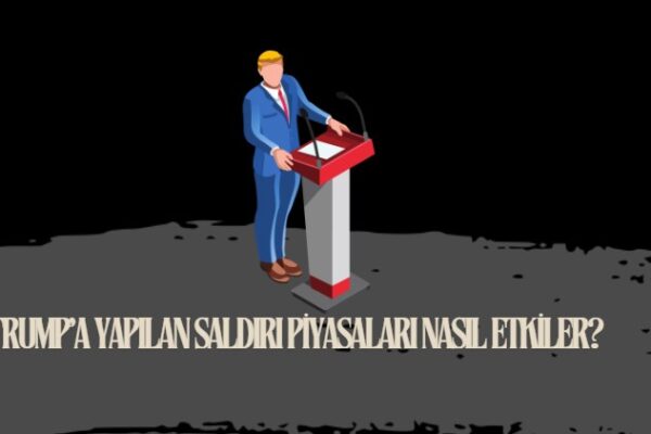 Trump'a yapılan saldırı piyasaları nasıl etkiler?