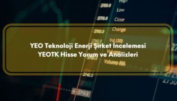 YEO Tekoloji Enerji şirket incelemesi, YEOTK hisse yorum ve analizleri