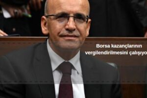 Mehmet Şimşek borsa kazançlarının vergilendirilmesi