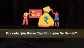 borsada işlem gören tipe dönüşen hisse fiyatı nasıl etkilenir