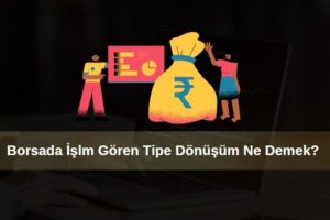 borsada işlem gören tipe dönüşen hisse fiyatı nasıl etkilenir