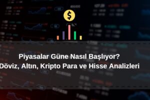 piyasalar güne nasıl başlıyor 3 Temmuz 2024 güncel analiz