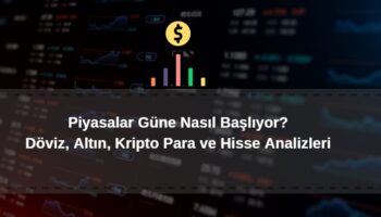 piyasalar güne nasıl başlıyor 3 Temmuz 2024 güncel analiz