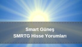 Smart güneş hisse yorumu, smrtg hisse analizi