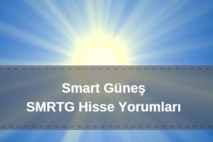 Smart güneş hisse yorumu, smrtg hisse analizi