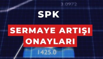 spk bedelli ve bedelsiz sermaye artışı onayları
