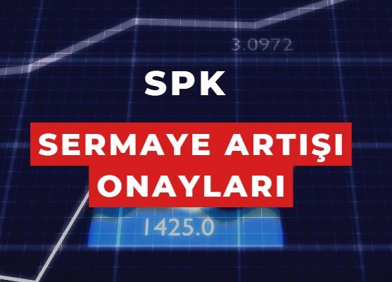 spk bedelli ve bedelsiz sermaye artışı onayları