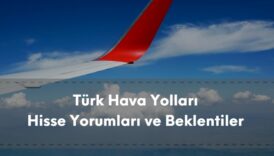 Türk Hava Yolları hisse yorumları, analistlerin ve kurumların beklentileri