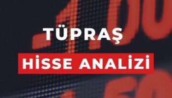 TÜPRAŞ hisse senedi yorum ve analizleri