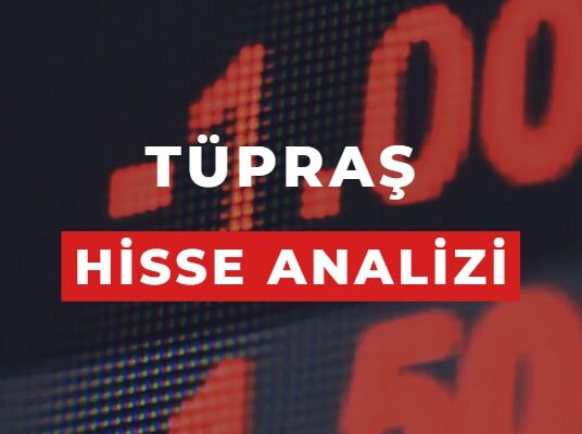 TÜPRAŞ hisse senedi yorum ve analizleri