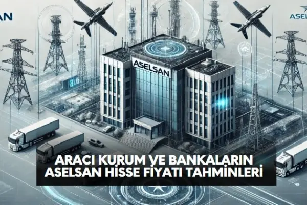 Aracı kurumların ASELSAN hisse fiyat tahminleri