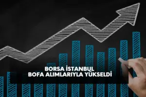 borsa istanbul BOFA alımlarıyla yükseldi