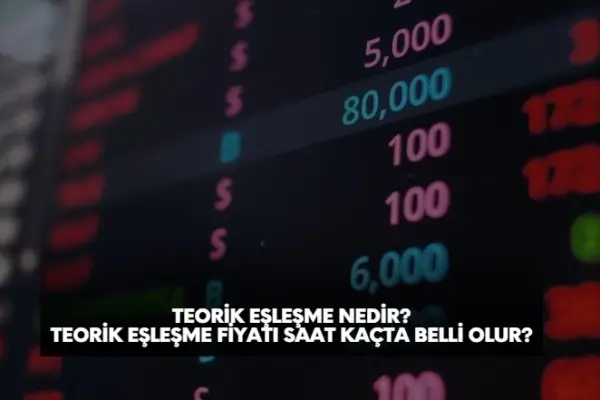 teorik eşleşme fiyatı nedir