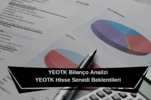 YEOTK 3. çeyrek bilanço analizi ve hisse senedi yorumları