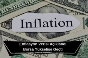 enflasyon verisi açıklandı borsa istanbul yükselişe geçti