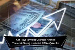 Temettü ödemelerinden kesilen stopaj oranı yükseltildi, kar payı tevkifat oranları güncellendi