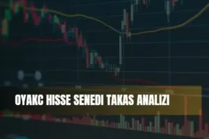 oyakc hisse haftalık ve aylık takas analizleri