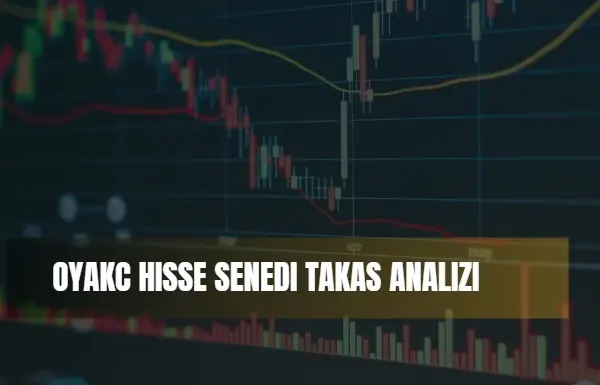 oyakc hisse haftalık ve aylık takas analizleri