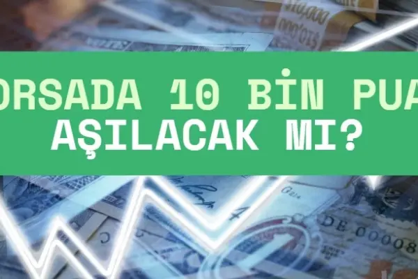 borsada 10 bin puan aşılır mı