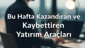 16-20 haziran arası kaybettiren ve kazandıran yatırım araçları
