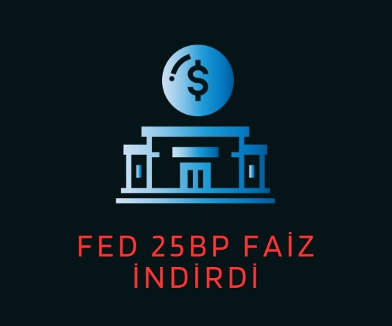 FED 25bp Faiz İndirdi, Piyasalar Pozitif Tepki Verdi