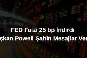 fed baskanı powellden şahin mesajlar